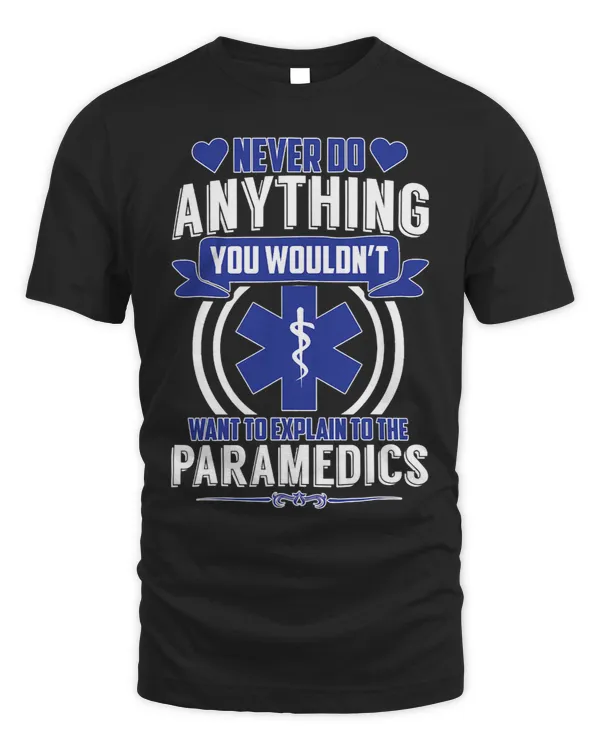EMT EMS AMR Never Do Anything Paramedics Sarcastic