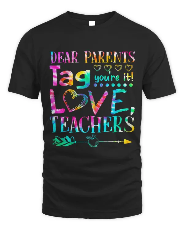 Dear Parents Tag Youre It Love Teachers Last Day Of School 12