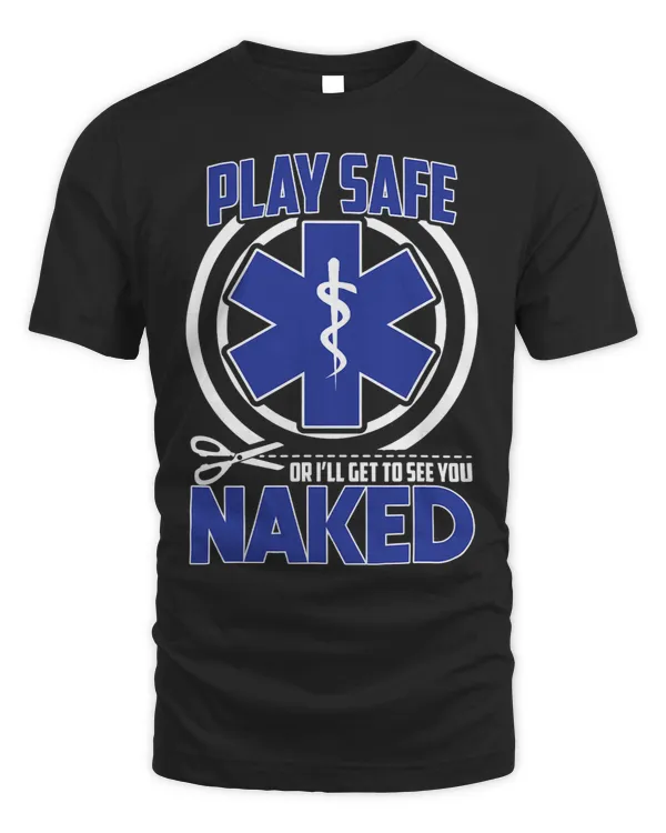 EMT EMS Paramedic AMR Play Safe Sarcastic