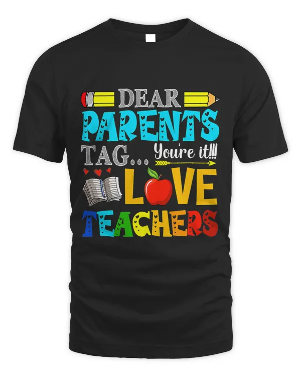 Dear Parents Tag Youre It Love Teachers Last Day Of School 18
