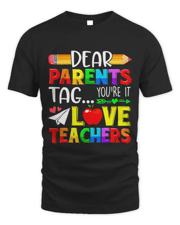 Dear Parents Tag Youre It Love Teachers Last Day Of School 8