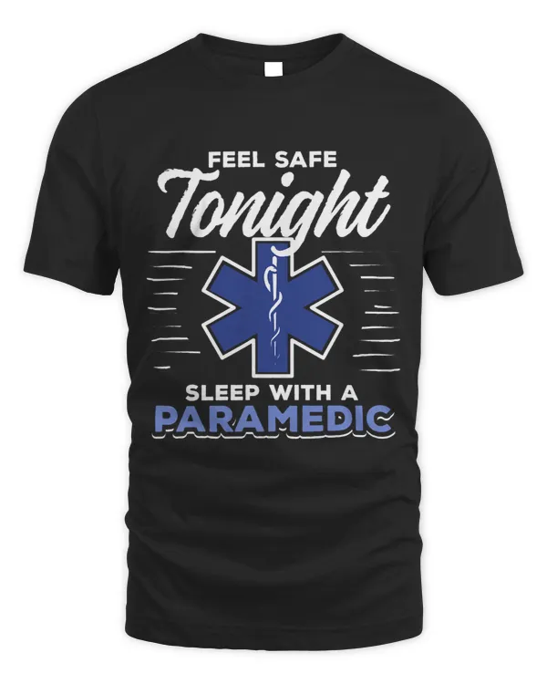 EMT Feel Safe Tonight Sleep With A Paramedic
