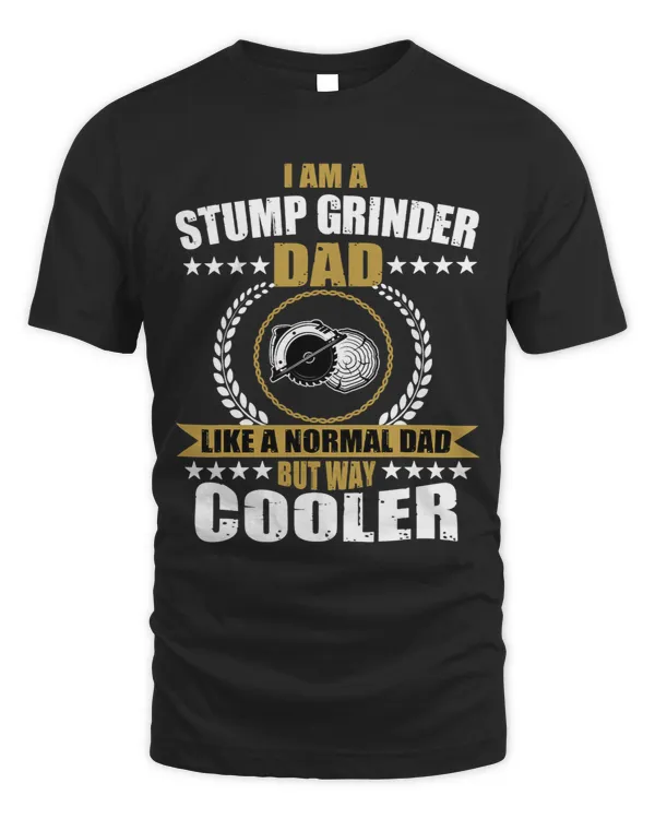 Mens Funny Stump Grinder Dad Quote Arborist Logger Men