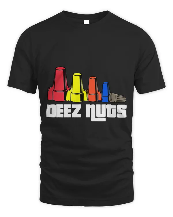 Deez Nuts Electrician Funny Shirt For Men Women Gift