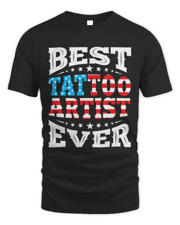 Best TATTOO ARTIST Ever 4th Fourth of July USA American Flag