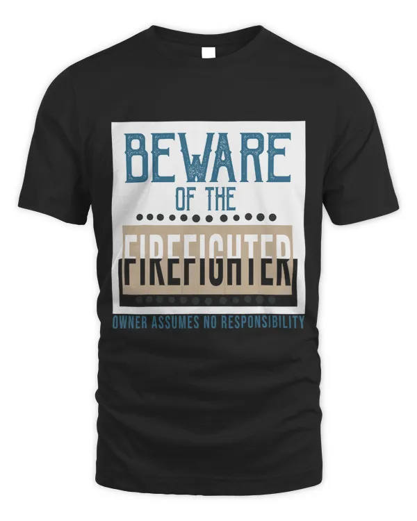 Beware of the firefighter. Owner assumes no responsibility P 1