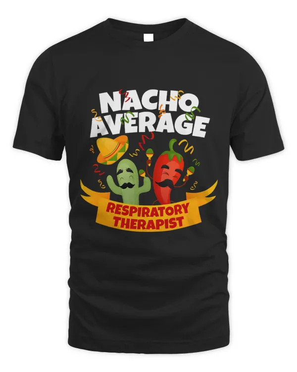 Nacho Average Respiratory Therapist RT Asthma Cinco De Mayo