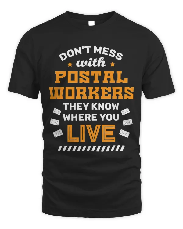 FUNNY DONT MESS WITH POSTAL WORKERS POSTMAN SHIRT