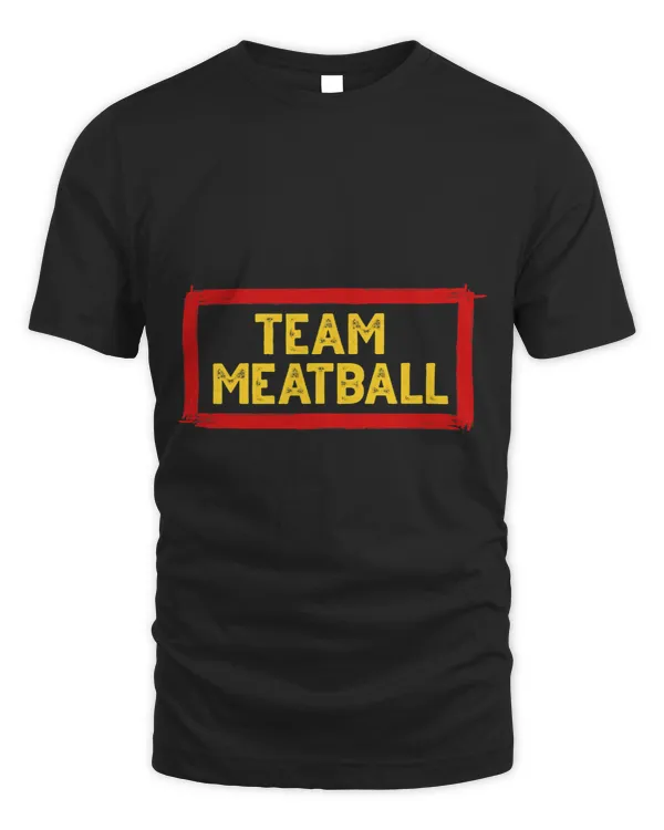 Team Meatball for Italian Chef Foodie Protein Lover