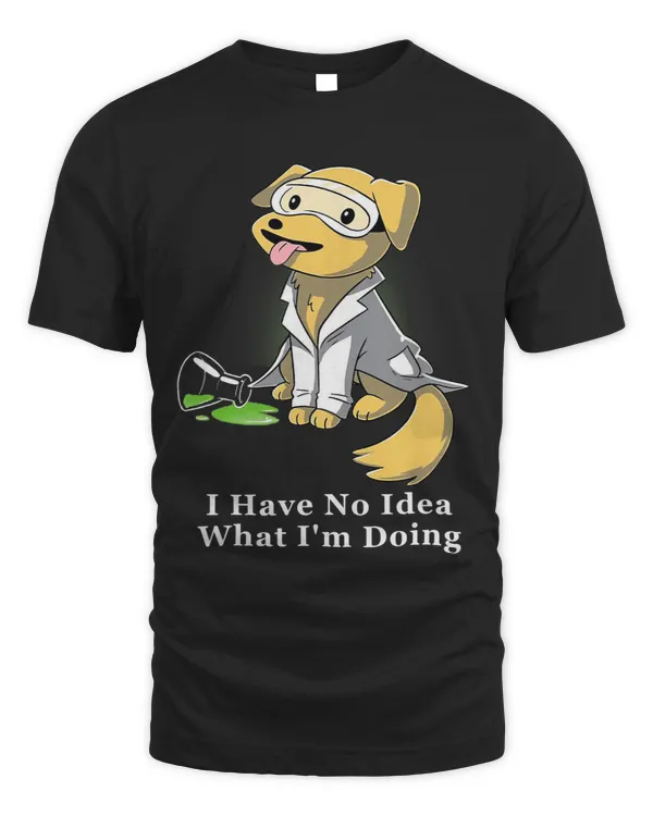 I Have No Idea What Im Doing Dog Scientist Laboratory