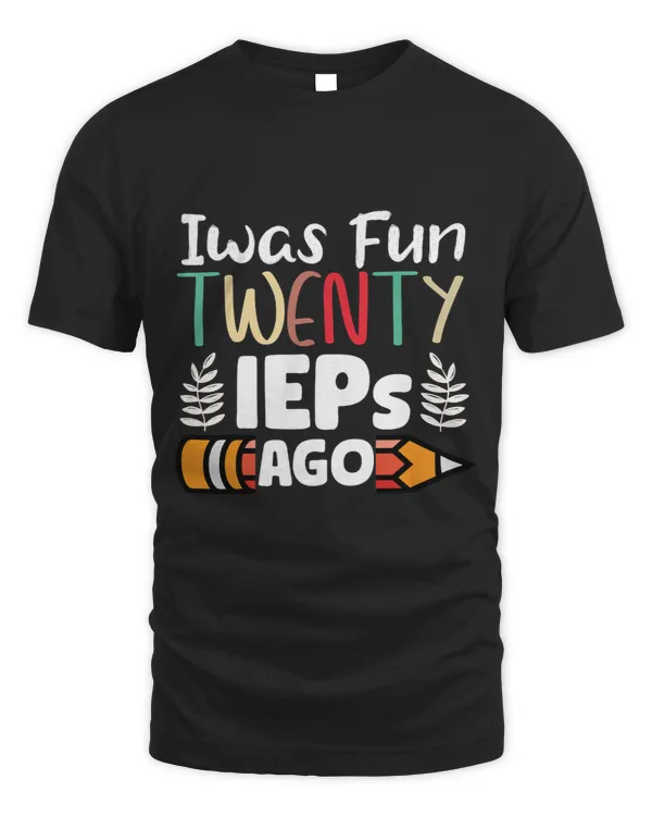 I Was Fun Twenty IEPs Ago IEP SPED Ed Special Teacher 2