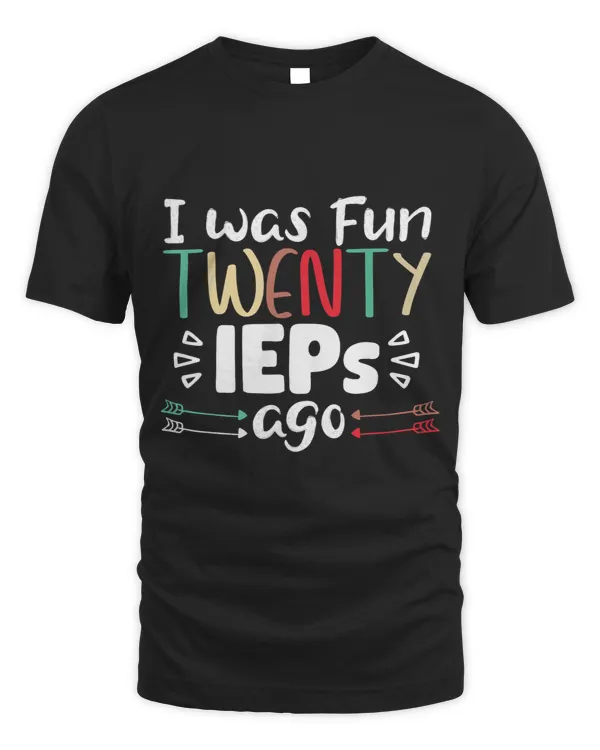 I Was Fun Twenty IEPs Ago IEP SPED Ed Special Teacher