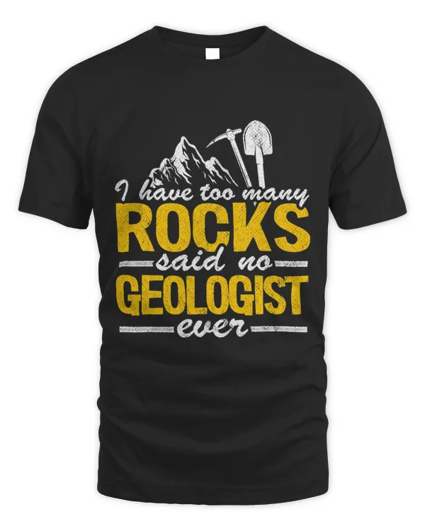 I Have Too Many Rocks Said No Geologist Ever Funny Geology