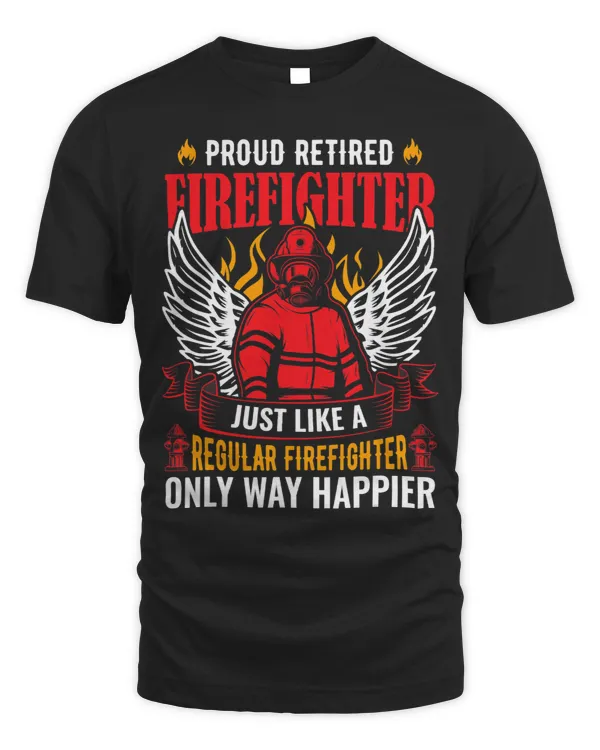 Proud Retired Firefighter Like A Regular Only Way Happier