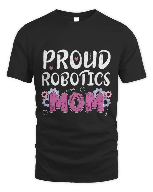 Proud Robotics Mom idea Cute Science Robotic Mom Engineer