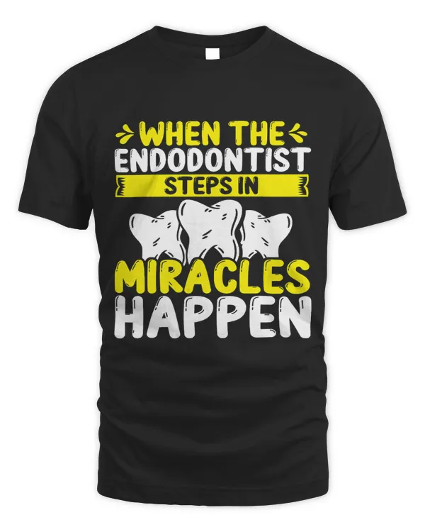 Endodontist Miracles Happen Dental Hygiene Endodontics