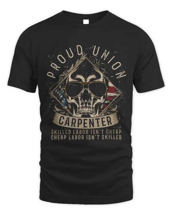 Proud Union Carpenter Skilled Labor Isnt Cheap