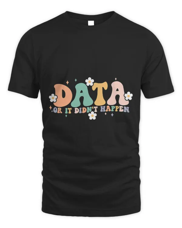 Floral Retro Groovy Data Or It Didnt Happen Aba Therapist 1