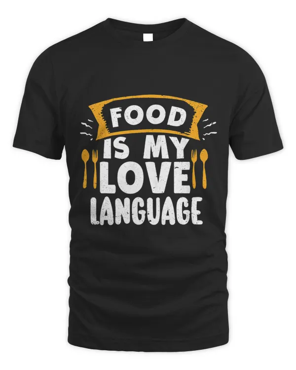 Food Is My Love Language Culinary Gourmet Executive Chef
