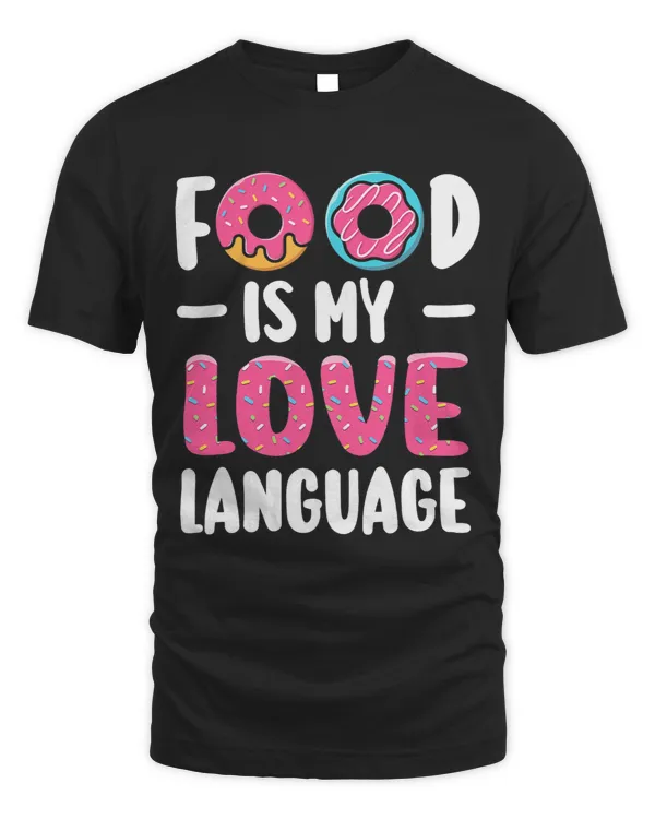 Food Is My Love Language Donuts Gourmet Executive Chef