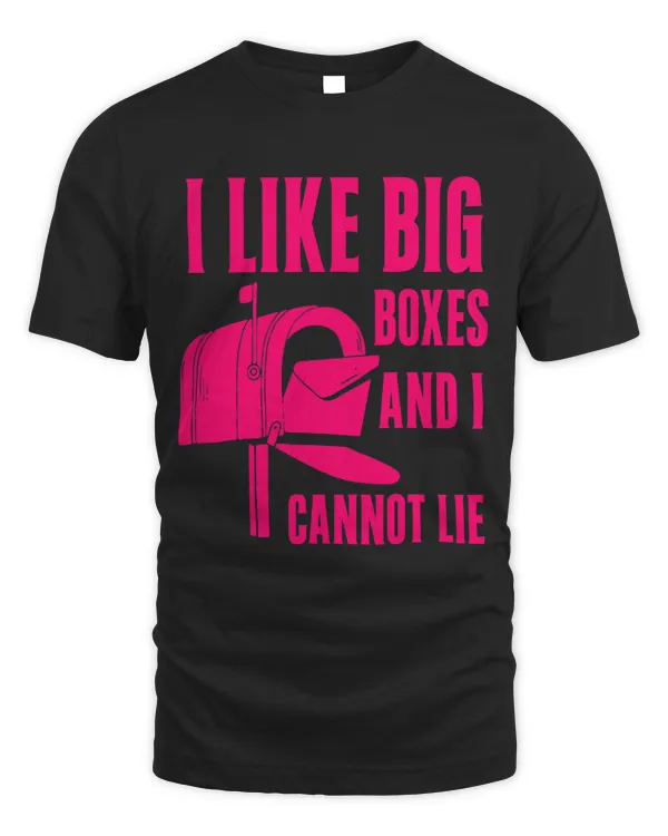 I Like Big Boxes And I Cannot Lie Postman Post Office Post