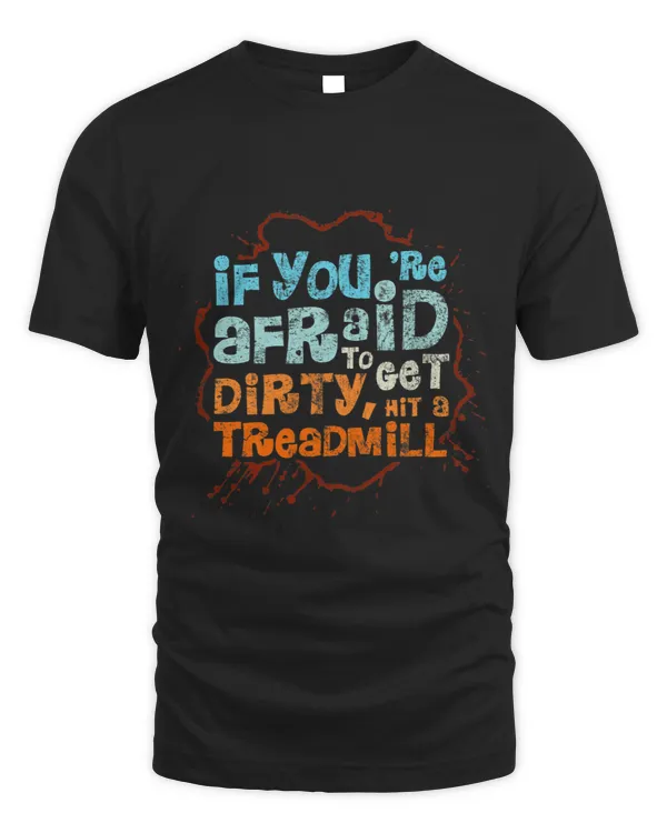 Trail Running If You’re Afraid to Get Dirty Hit a Treadmill