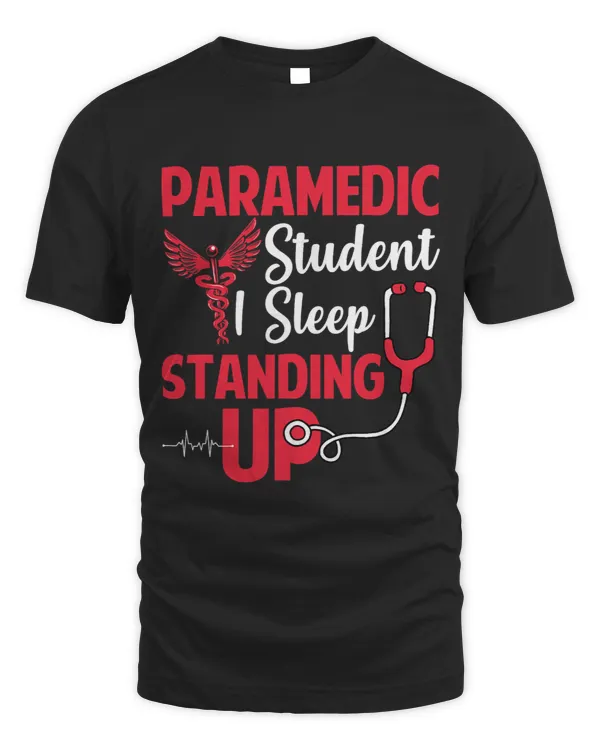 Paramedic Student I Sleep Standing Up EMT EMS ECG Paramedic