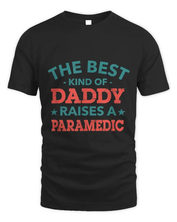 The Best Kind of Daddy Raises a Paramedic Fathers Day EMT