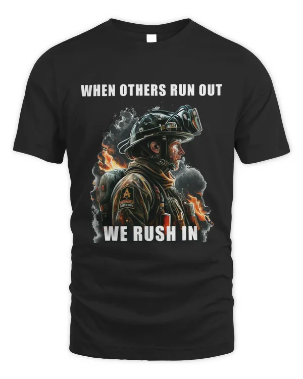 Brave Firefighter When Others Run Out We Rush In 1