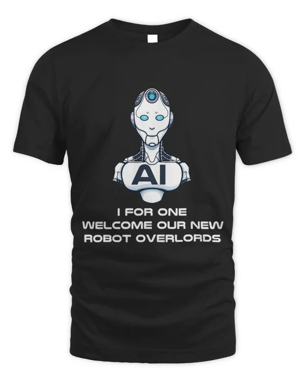 Artificial Intelligence I Welcome Our New Robot Overlords