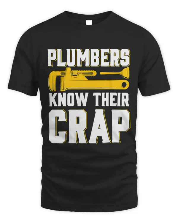Never Argue With Plumbers They Know Their Crap Funny Plumber 1