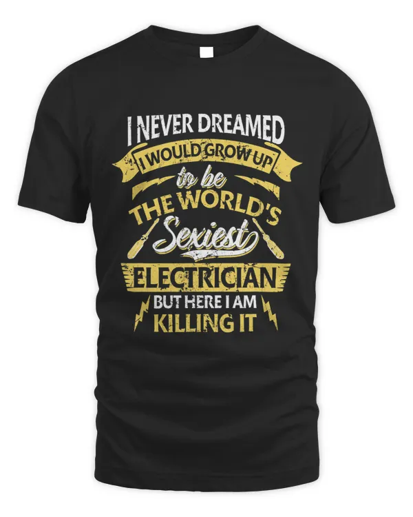 never dreamed would grow up to be worlds sexiest Electrician