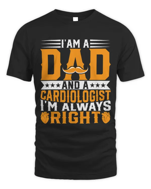 Mens Im a Dad and a Cardiologist Cardiac Doctor Dad Fathers Day