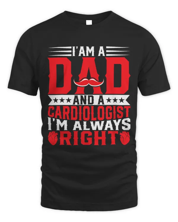 Mens Im a Dad and a Cardiologist Cardiac Fathers Day Doctor Dad