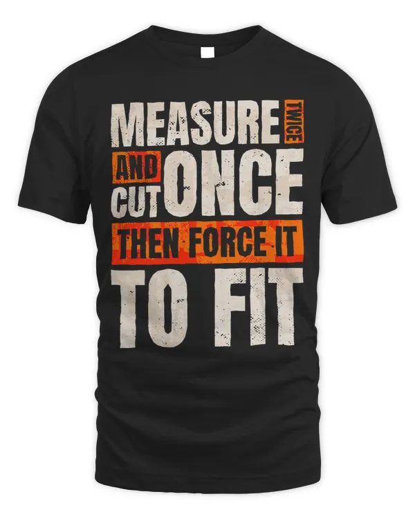 Measure Twice Cut Once Carpentry and Carving Woodworker 2
