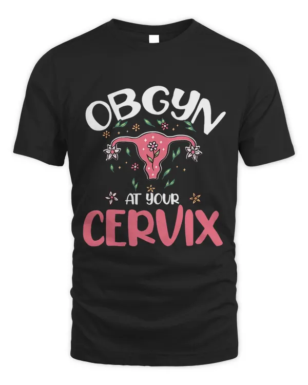 At Your Cervix OB Nurse Uterus OB Gyn