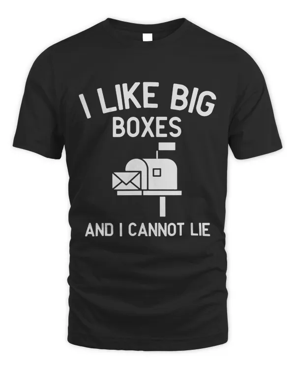 Funny Postman I Like Big Boxes And I Cannot Lie