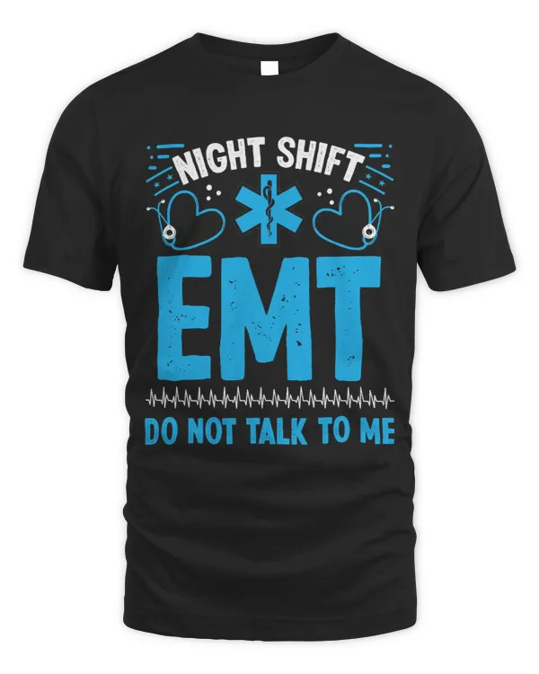 Night Shift EMT Do not talk to me Healthcare EMS Paramedic