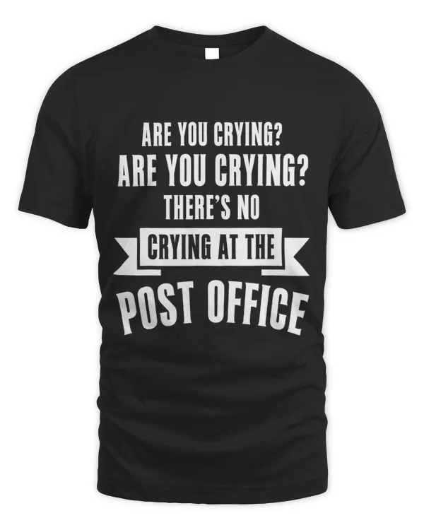 Postman Are You Crying Theres No Crying At The Post Office