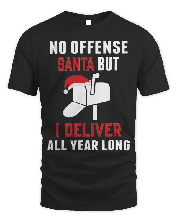 No Offense Santa But I Deliver All Year Long Christmas Gift