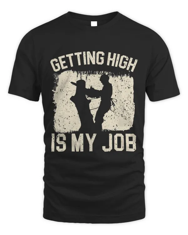 Getting High Is My Job Arborist Logger Wood Whisperer