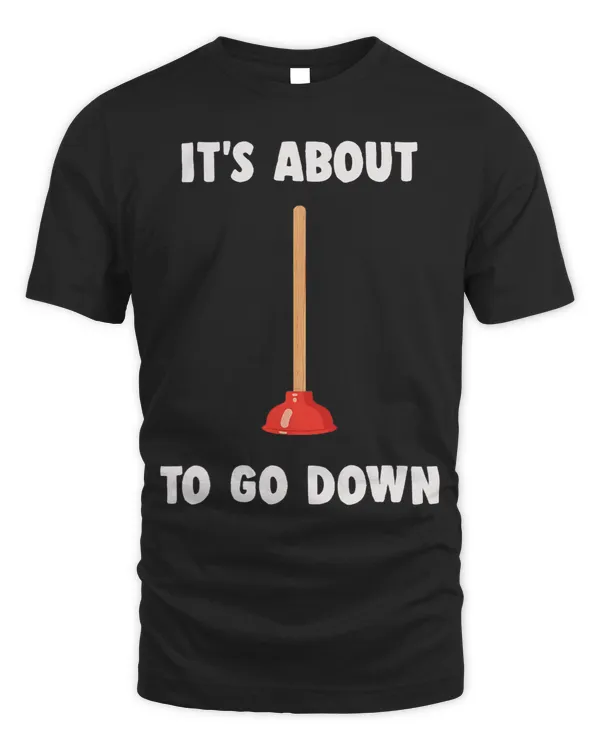 Its About To Go Down Plunger Joke Christmas Plumber Gift