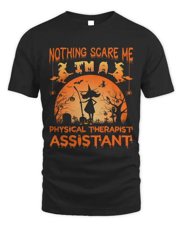 Nothing Scare Me Im Physical Therapist Assistant Halloween