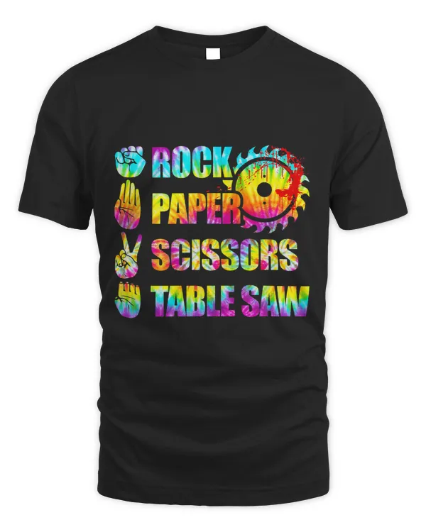 Rock Paper Scissors Table Saw Tie Dye Funny Carpenter