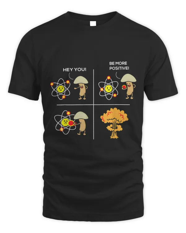 Hey You Be More Positive Funny Physics Lover Science Humor