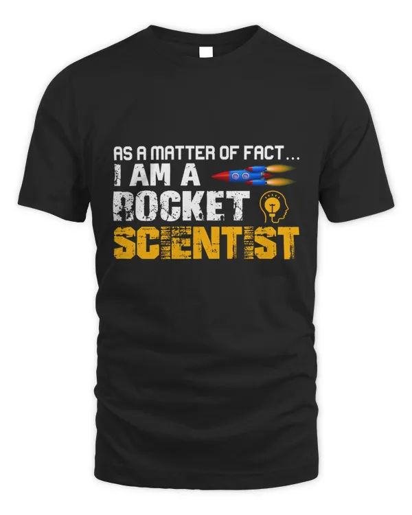 As a matter of fact I am a rocket scientist