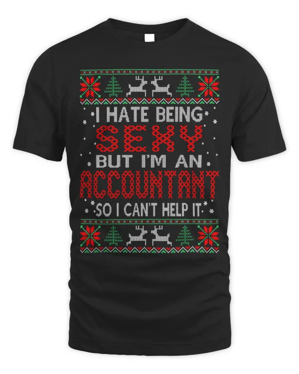 Hate Being Sexy Accountant Christmas Ugly Sweater Tshirt