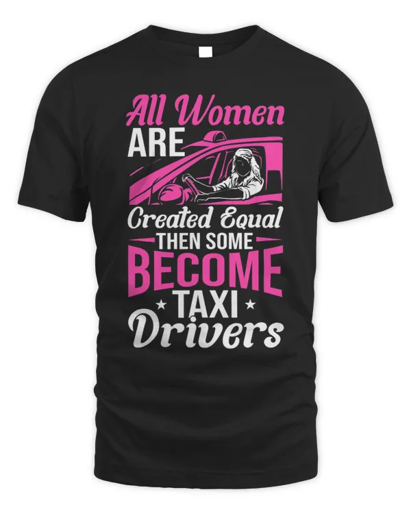 All Women Are Created Equal Cab Driver Outfit Taxi Lover