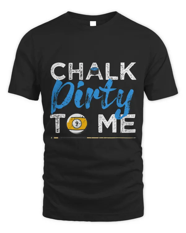 Chalk Dirty To Me Funny Pool Player 8Ball Billard Lover