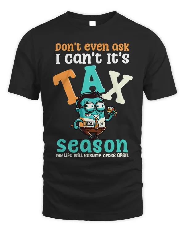 Dont Even Ask Tax Season Design Tax Season